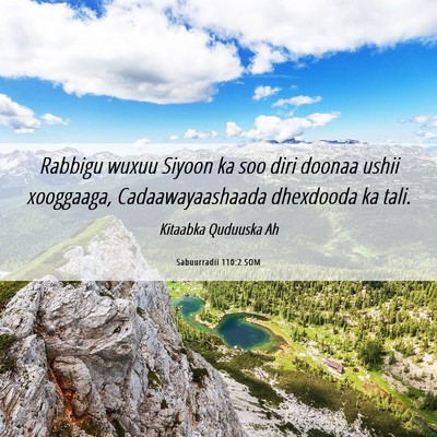Picture 06 - Sabuurradii 110:2 SOM - Rabbigu wuxuu Siyoon ka soo diri doonaa ushii - Bible Verse Picture