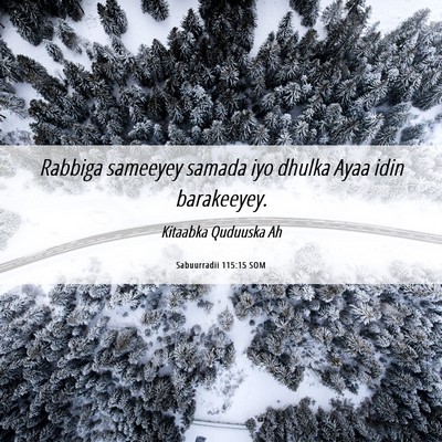 Picture 06 - Sabuurradii 115:15 SOM - Rabbiga sameeyey samada iyo dhulka Ayaa idin - Bible Verse Picture
