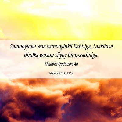 Picture 06 - Sabuurradii 115:16 SOM - Samooyinku waa samooyinkii Rabbiga, Laakiinse - Bible Verse Picture