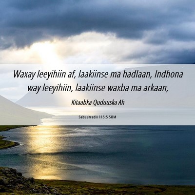 Picture 06 - Sabuurradii 115:5 SOM - Waxay leeyihiin af, laakiinse ma hadlaan, Indhona - Bible Verse Picture