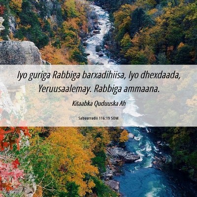 Picture 06 - Sabuurradii 116:19 SOM - Iyo guriga Rabbiga barxadihiisa, Iyo dhexdaada, - Bible Verse Picture