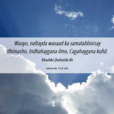 Picture 06 - Sabuurradii 116:8 SOM - Waayo, naftayda waxaad ka samatabbixisay - Bible Verse Picture