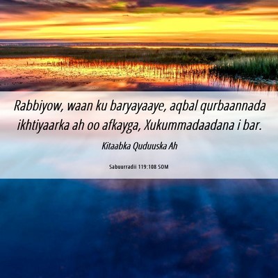 Picture 06 - Sabuurradii 119:108 SOM - Rabbiyow, waan ku baryayaaye, aqbal qurbaannada - Bible Verse Picture