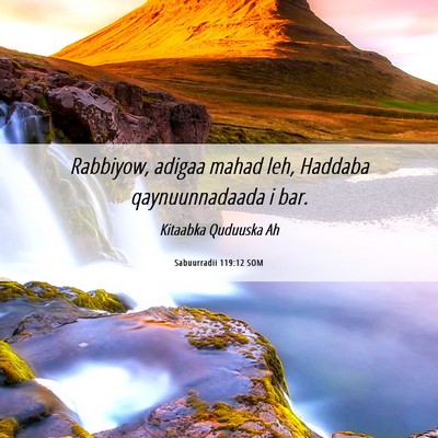 Picture 06 - Sabuurradii 119:12 SOM - Rabbiyow, adigaa mahad leh, Haddaba - Bible Verse Picture