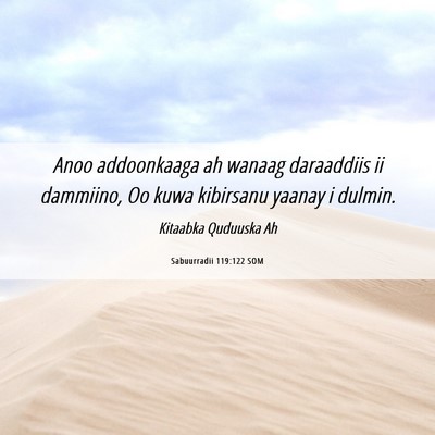 Picture 06 - Sabuurradii 119:122 SOM - Anoo addoonkaaga ah wanaag daraaddiis ii - Bible Verse Picture