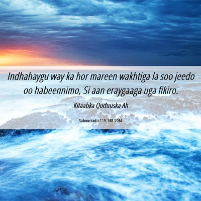 Picture 06 - Sabuurradii 119:148 SOM - Indhahaygu way ka hor mareen wakhtiga la soo - Bible Verse Picture