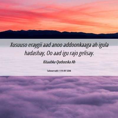 Picture 06 - Sabuurradii 119:49 SOM - Xusuuso eraygii aad anoo addoonkaaga ah igula - Bible Verse Picture