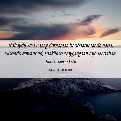 Picture 06 - Sabuurradii 119:81 SOM - Naftaydu waa u taag darnaataa badbaadintaada aan - Bible Verse Picture