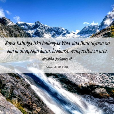 Picture 06 - Sabuurradii 125:1 SOM - Kuwa Rabbiga isku halleeyaa Waa sida Buur Siyoon - Bible Verse Picture