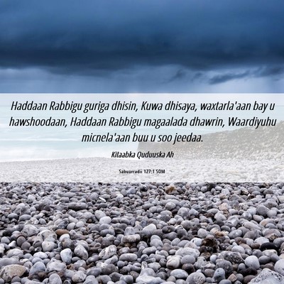 Picture 06 - Sabuurradii 127:1 SOM - Haddaan Rabbigu guriga dhisin, Kuwa dhisaya, - Bible Verse Picture