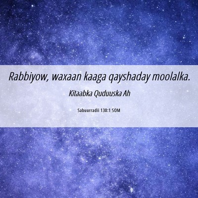 Picture 06 - Sabuurradii 130:1 SOM - Rabbiyow, waxaan kaaga qayshaday - Bible Verse Picture