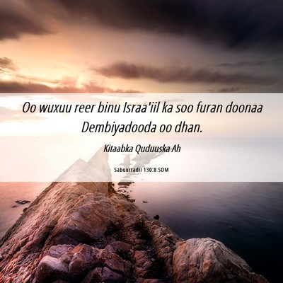 Picture 06 - Sabuurradii 130:8 SOM - Oo wuxuu reer binu Israa'iil ka soo furan doonaa - Bible Verse Picture
