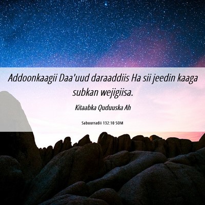 Picture 06 - Sabuurradii 132:10 SOM - Addoonkaagii Daa'uud daraaddiis Ha sii jeedin - Bible Verse Picture