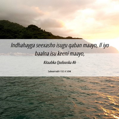 Picture 06 - Sabuurradii 132:4 SOM - Indhahayga seexasho isugu qaban maayo, Il iyo - Bible Verse Picture