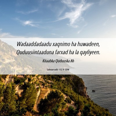 Picture 06 - Sabuurradii 132:9 SOM - Wadaaddadaadu xaqnimo ha huwadeen, - Bible Verse Picture