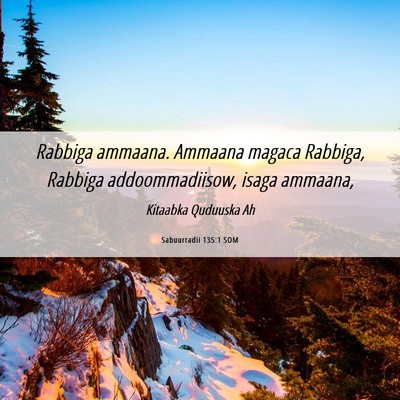 Picture 06 - Sabuurradii 135:1 SOM - Rabbiga ammaana. Ammaana magaca Rabbiga, Rabbiga - Bible Verse Picture