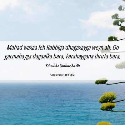 Picture 06 - Sabuurradii 144:1 SOM - Mahad waxaa leh Rabbiga dhagaxayga weyn ah, Oo - Bible Verse Picture