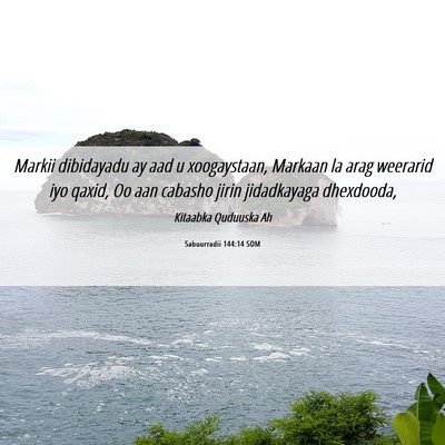 Picture 06 - Sabuurradii 144:14 SOM - Markii dibidayadu ay aad u xoogaystaan, Markaan - Bible Verse Picture