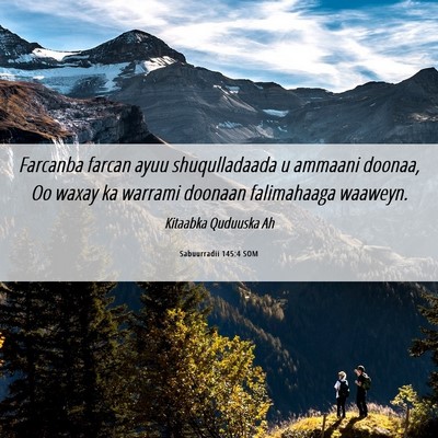 Picture 06 - Sabuurradii 145:4 SOM - Farcanba farcan ayuu shuqulladaada u ammaani - Bible Verse Picture