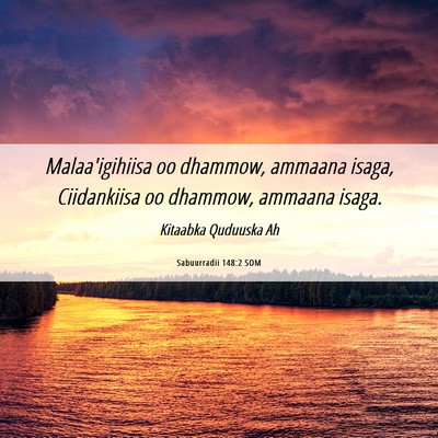 Picture 06 - Sabuurradii 148:2 SOM - Malaa'igihiisa oo dhammow, ammaana isaga, - Bible Verse Picture