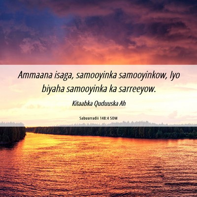 Picture 06 - Sabuurradii 148:4 SOM - Ammaana isaga, samooyinka samooyinkow, Iyo biyaha - Bible Verse Picture