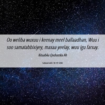 Picture 06 - Sabuurradii 18:19 SOM - Oo weliba wuxuu i keenay meel ballaadhan, Wuu i - Bible Verse Picture