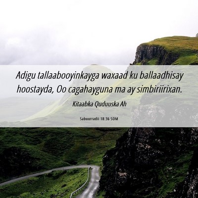Picture 06 - Sabuurradii 18:36 SOM - Adigu tallaabooyinkayga waxaad ku ballaadhisay - Bible Verse Picture