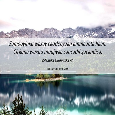 Picture 06 - Sabuurradii 19:1 SOM - Samooyinku waxay caddeeyaan ammaanta Ilaah, - Bible Verse Picture