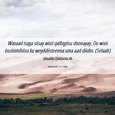 Picture 06 - Sabuurradii 21:2 SOM - Waxaad isaga siisay wixii qalbigiisu doonayay, Oo - Bible Verse Picture