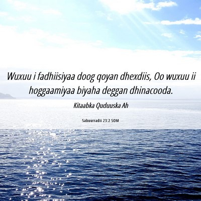 Picture 06 - Sabuurradii 23:2 SOM - Wuxuu i fadhiisiyaa doog qoyan dhexdiis, Oo wuxuu - Bible Verse Picture