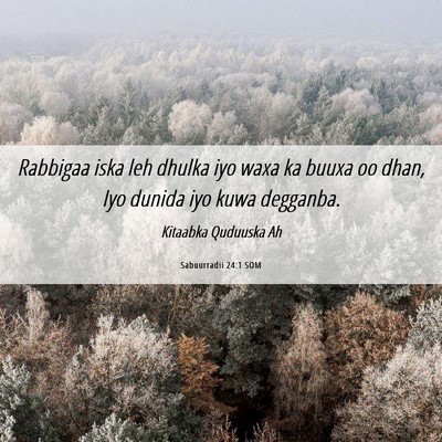 Picture 06 - Sabuurradii 24:1 SOM - Rabbigaa iska leh dhulka iyo waxa ka buuxa oo - Bible Verse Picture