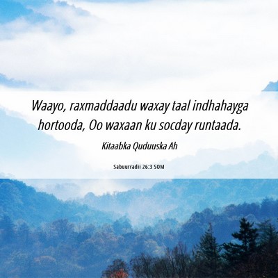 Picture 06 - Sabuurradii 26:3 SOM - Waayo, raxmaddaadu waxay taal indhahayga - Bible Verse Picture