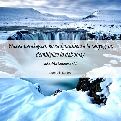 Picture 06 - Sabuurradii 32:1 SOM - Waxaa barakaysan kii xadgudubkiisa la cafiyey, oo - Bible Verse Picture