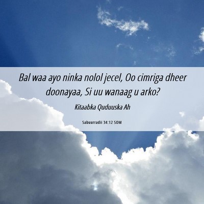 Picture 06 - Sabuurradii 34:12 SOM - Bal waa ayo ninka nolol jecel, Oo cimriga dheer - Bible Verse Picture