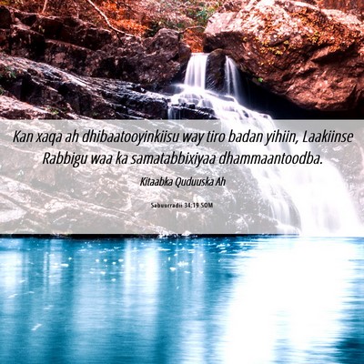 Picture 06 - Sabuurradii 34:19 SOM - Kan xaqa ah dhibaatooyinkiisu way tiro badan - Bible Verse Picture