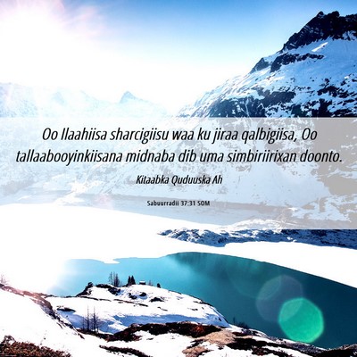 Picture 06 - Sabuurradii 37:31 SOM - Oo Ilaahiisa sharcigiisu waa ku jiraa qalbigiisa, - Bible Verse Picture