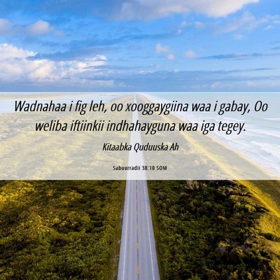Picture 06 - Sabuurradii 38:10 SOM - Wadnahaa i fig leh, oo xooggaygiina waa i gabay, - Bible Verse Picture