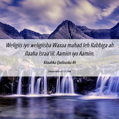 Picture 06 - Sabuurradii 41:13 SOM - Weligiis iyo weligiisba Waxaa mahad leh Rabbiga - Bible Verse Picture