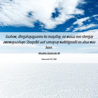 Picture 06 - Sabuurradii 44:1 SOM - Ilaahow, dhegahayagaannu ku maqallay, oo waxaa - Bible Verse Picture