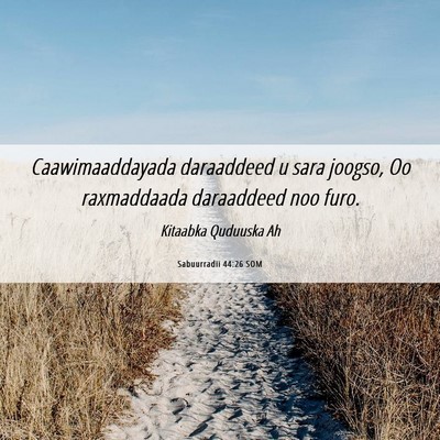 Picture 06 - Sabuurradii 44:26 SOM - Caawimaaddayada daraaddeed u sara joogso, Oo - Bible Verse Picture