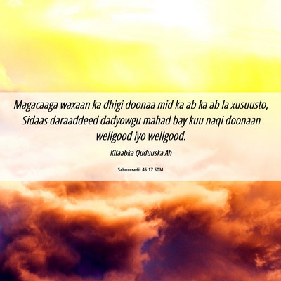 Picture 06 - Sabuurradii 45:17 SOM - Magacaaga waxaan ka dhigi doonaa mid ka ab ka ab - Bible Verse Picture