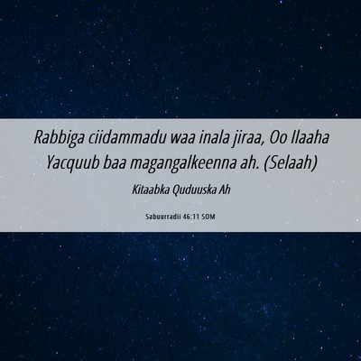 Picture 06 - Sabuurradii 46:11 SOM - Rabbiga ciidammadu waa inala jiraa, Oo Ilaaha - Bible Verse Picture