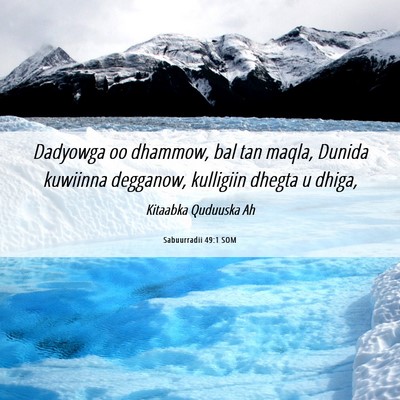 Picture 06 - Sabuurradii 49:1 SOM - Dadyowga oo dhammow, bal tan maqla, Dunida - Bible Verse Picture