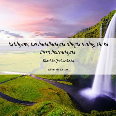 Picture 06 - Sabuurradii 5:1 SOM - Rabbiyow, bal hadalladayda dhegta u dhig, Oo ka - Bible Verse Picture