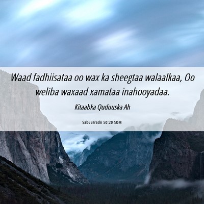 Picture 06 - Sabuurradii 50:20 SOM - Waad fadhiisataa oo wax ka sheegtaa walaalkaa, Oo - Bible Verse Picture