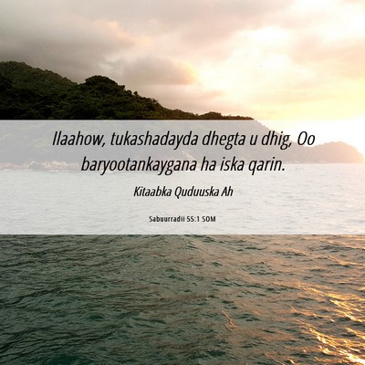 Picture 06 - Sabuurradii 55:1 SOM - Ilaahow, tukashadayda dhegta u dhig, Oo - Bible Verse Picture