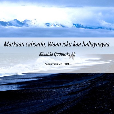Picture 06 - Sabuurradii 56:3 SOM - Markaan cabsado, Waan isku kaa - Bible Verse Picture