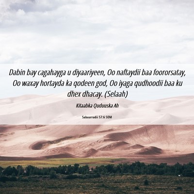 Picture 06 - Sabuurradii 57:6 SOM - Dabin bay cagahayga u diyaariyeen, Oo naftaydii - Bible Verse Picture