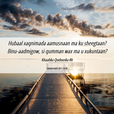 Picture 06 - Sabuurradii 58:1 SOM - Hubaal xaqnimada aamusnaan ma ku sheegtaan? - Bible Verse Picture