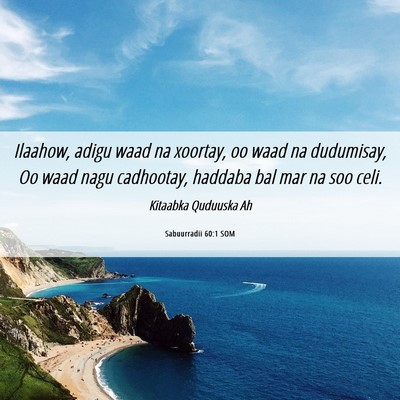 Picture 06 - Sabuurradii 60:1 SOM - Ilaahow, adigu waad na xoortay, oo waad na - Bible Verse Picture